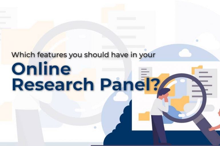 Which features you should have in your Online Research Panel