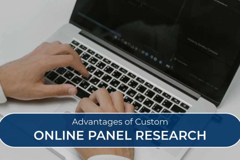 5 Advantages of Custom Online Panel Research