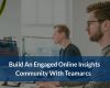Build An Engaged Online Insights Community With Teamarcs