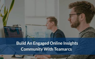Build An Engaged Online Insights Community With Teamarcs